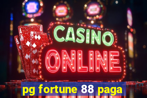 pg fortune 88 paga